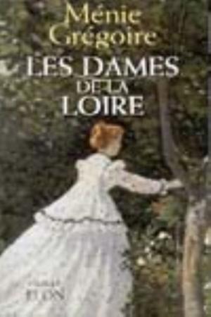 Dames de la Loire 1 (Les)