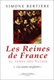 Reines de France au temps des Valois t.2 (Les)